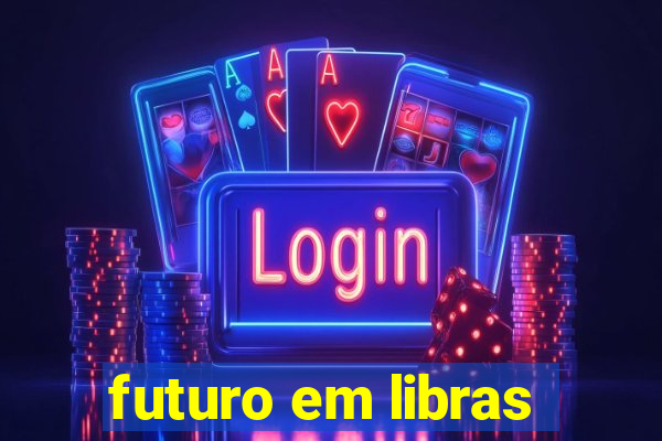 futuro em libras